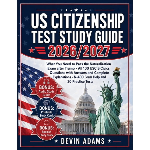 US Citizenship Test Study Guide: What you need to pass the Naturalization Exam without stress - All 100 USCIS CIVICS QUE, (Paperback)