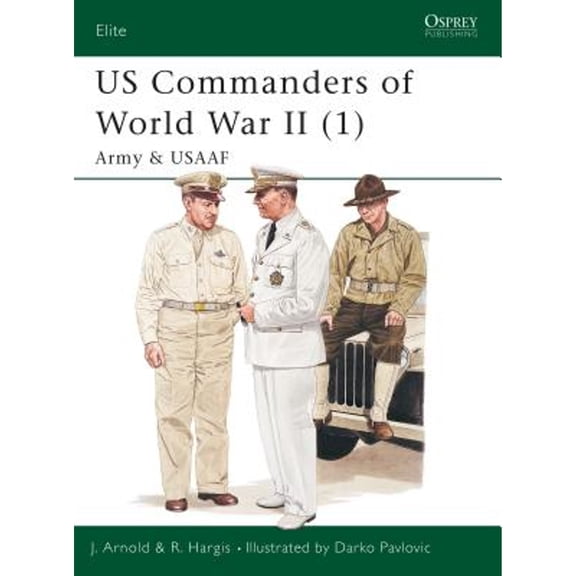 Pre-Owned Us Commanders of World War II (1): Army and Usaaf (Paperback) 1841764744 9781841764740