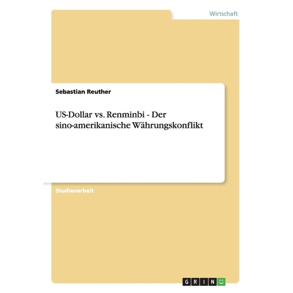 US-Dollar vs. Renminbi - Der sino-amerikanische Whrungskonflikt (Paperback)