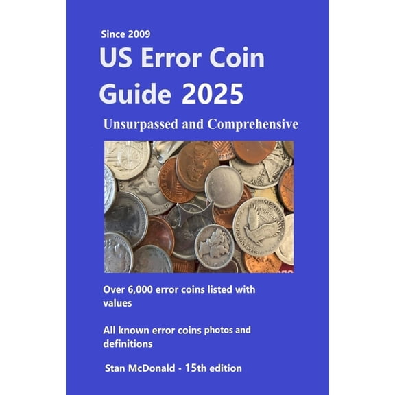 Error Coin Guides by Stan McDonald US Error Coin Guide 2025: Unsurpassed and Comprehensive, Book 1, (Paperback)