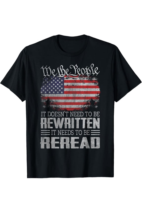 US Flag Constitution of The USA Needs to Be Reread T-Shirt