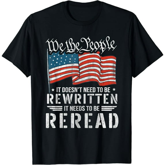 US Flag Constitution of the USA Needs To Be Reread T-Shirt