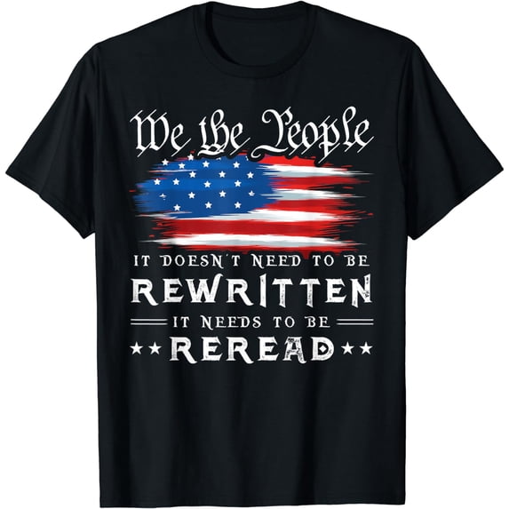 US Flag Constitution of the USA Needs To Be Reread T-Shirt