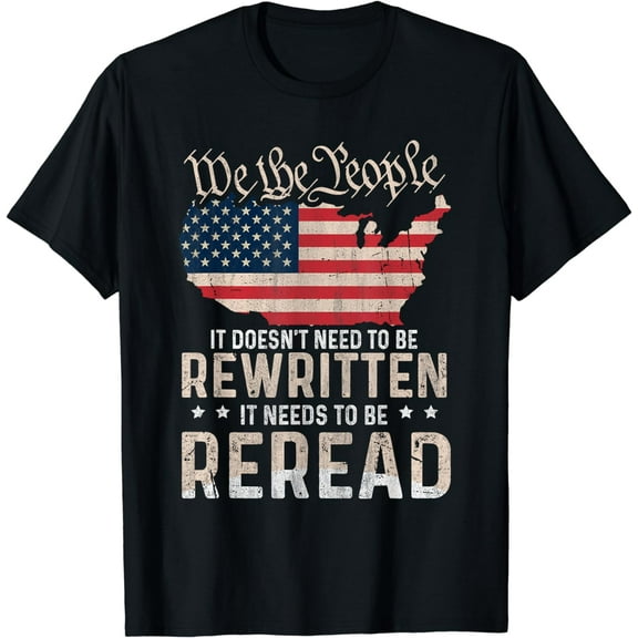 US Flag Constitution of the USA Needs To Be Reread T-Shirt