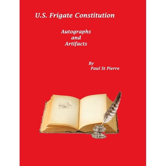 US Frigate Constitution: Autographs and Artifacts, (Hardcover)