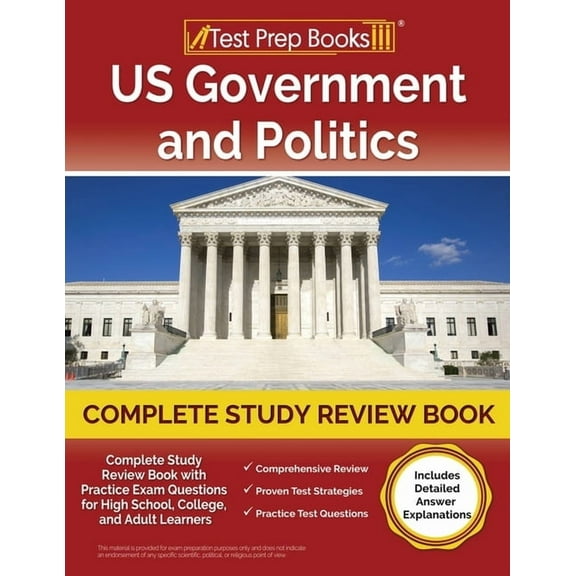 US Government and Politics Complete Study Review Book 2023-2024 with Practice Exam Questions for High School, College, and Adult Learners [Includes Detailed Answer Explanations] (Paperback)