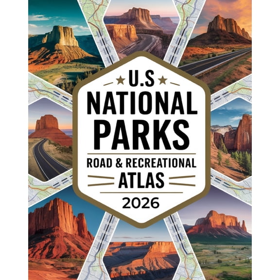US National Parks Road & Recreational Atlas 2026: The Complete Tour Guide with Detailed Maps, Scenic Byways, RV Rout, (Paperback)
