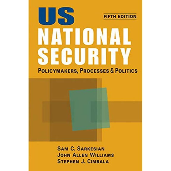 Pre-Owned US National Security: Policymakers, Processes, and Politics (Paperback) 158826856X 9781588268563