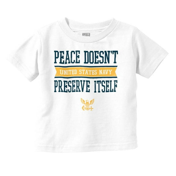 US Navy Peace Doesn’t Preserve Itself Toddler Boy Girl T Shirt Infant Toddler Brisco Brands 4T
