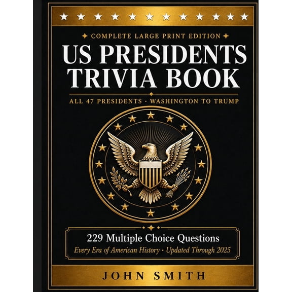 US Presidents Trivia Book: Large Print Multiple Choice Questions Covering All 47 Presidents - Washington to Trump Americ, (Paperback)