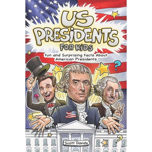 US Presidents for Kids: Fun and Surprising Facts About American Presidents, (Paperback)
