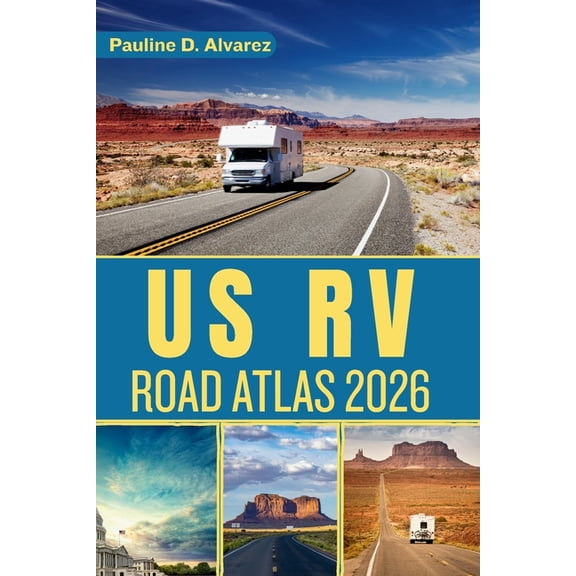 US RV Road Atlas 2026: Explore the Best RV Routes, Campgrounds, and Destinations Across the United States, (Paperback)