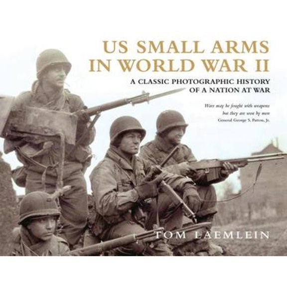 Pre-Owned US Small Arms in World War II: A photographic history of the weapons in action (General Military) (Hardcover) 1849084947 9781849084949