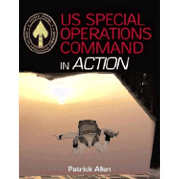 Pre-Owned U. S. Special Operations Forces in Action : The Spearhead of America's Military Might (Paperback) 9781840373370