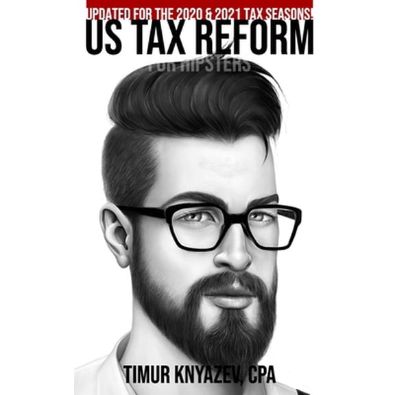 Pre-Owned US Tax Reform For Hipsters (Paperback) 1976794498 9781976794490