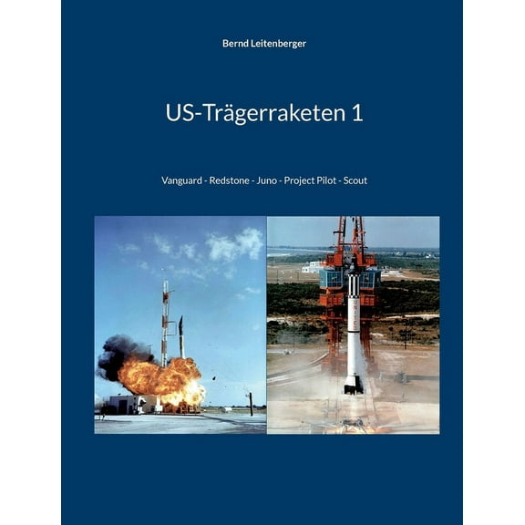 US-TrÃ¤gerraketen 1: Vanguard - Redstone - Juno - Project Pilot - Scout, (Paperback)