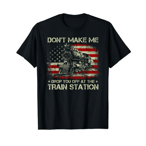 USA Flag Tee Don't Make Me Drop You Off At The Train Station T-Shirt Black Tee