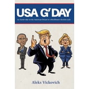 USA G'Day An Aussie take on the American Dream in a blockbuster election cycle, Paperback