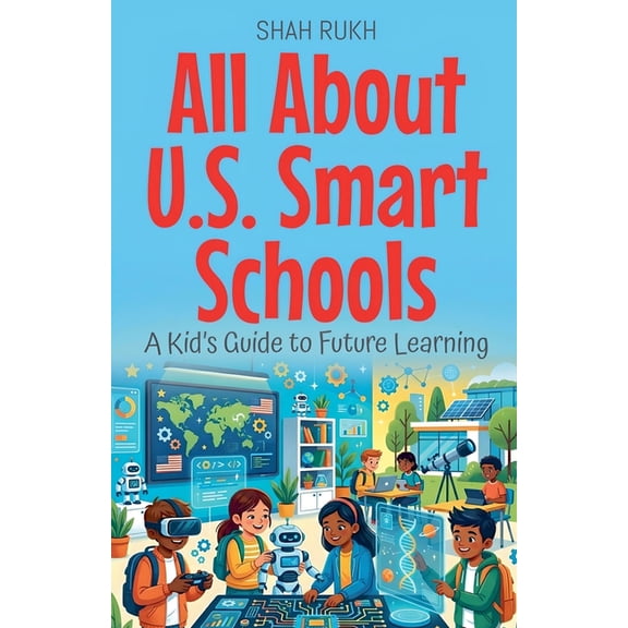 USA Knowledge Books for Kids All About U.S. Smart Schools: A Kid's Guide to Future Learning, Book 22, (Paperback)