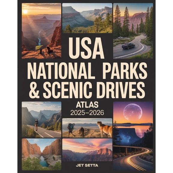 USA National Parks & Scenic Drives Atlas 2025-2026: Discover America's Best Landscapes with Regional Maps, Hiki, (Paperback)