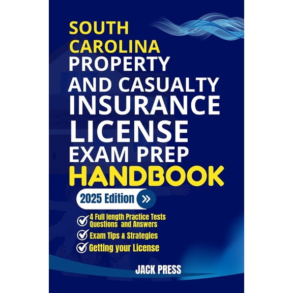 USA Property and Casualty Insurance Exam South Carolina Property and Casualty Insurance License Exam Prep Handbook: A Comprehensive Guide to Passing the Exam on , (Paperback)