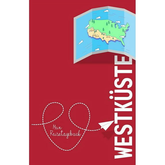 USA Westküste - Mein Reisetagebuch: Zum Selberschreiben Und Gestalten, Zum Ausfüllen Und ALS Abschiedsgeschenk (Paperback)