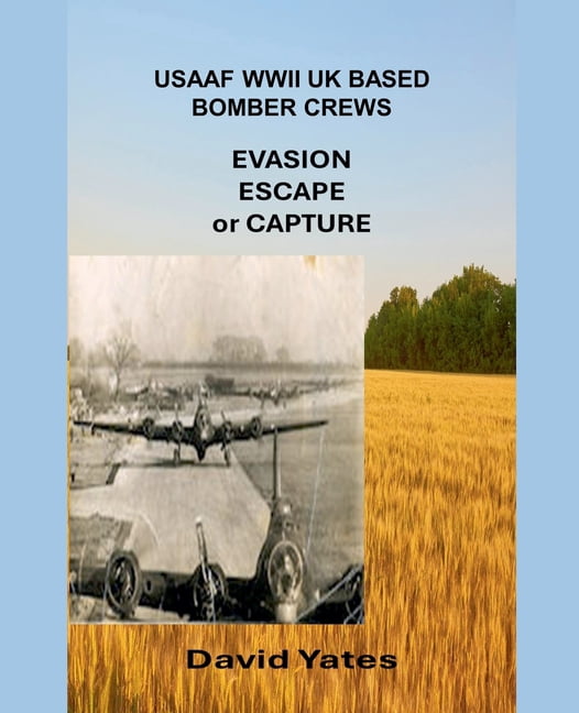 USAAF WWII UK Based Bomber Crews - Evasion Escape or Capture, (Paperback)
