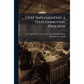 USAF Implementing a Telecommuting Program, (Paperback)