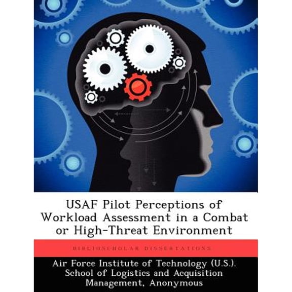 USAF Pilot Perceptions of Workload Assessment in a Combat or High-Threat Environment