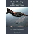 thumbnail image 1 of USAF Southeast Asia Monograph Series: A Tale of two Bridges and The Battle for the skies over North Vietnam (Paperback), 1 of 1
