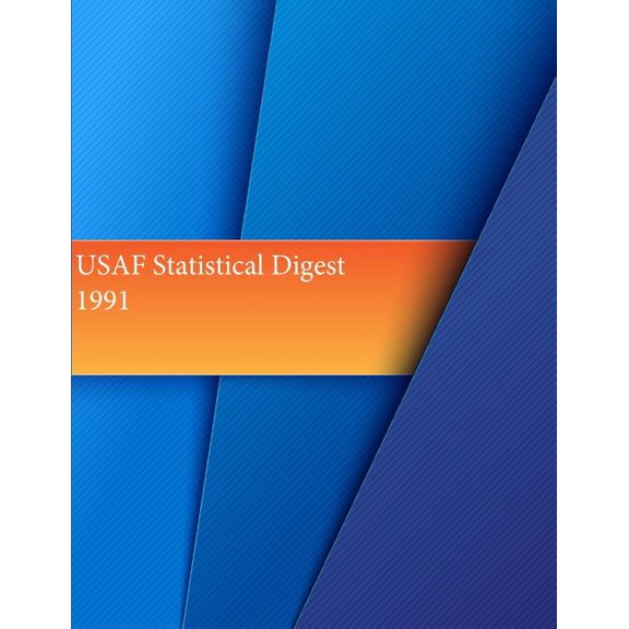 USAF Summary: USAF Statistical Digest 1991 (Paperback)