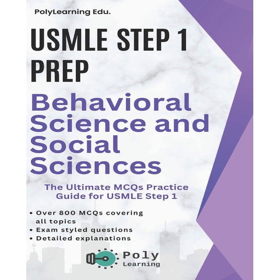 USMLE Step 1 Prep USMLE Step 1 Prep: Behavioral Science and Social Sciences: The Ultimate MCQs Practice Guide for USMLE Step 1, (Paperback)