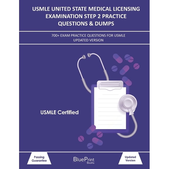 USMLE United State Medical Licensing Examination Step 2 Practice Questions & Dumps: 700+ Exam practice questions for USMLE Updated Version (Paperback)