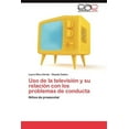 thumbnail image 1 of USO de La Television y Su Relacion Con Los Problemas de Conducta (Paperback), 1 of 1