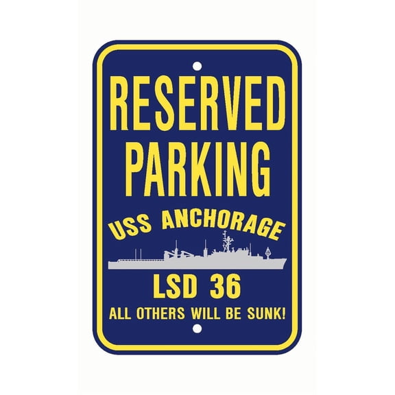 USS ANCHORAGE LSD 36 Reserved Parking Sign Aluminum 12" x 18" Military Navy USN Car Truck RV Made In The U.S.A. PS003.