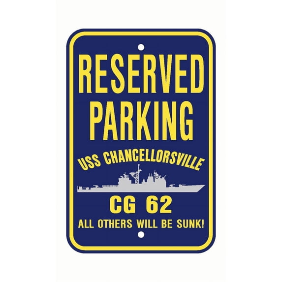 USS CHANCELLORSVILLE CG 62 Reserved Parking Sign Aluminum 12" x 18" Military Navy USN Car Truck RV Made In The U.S.A. PS003.