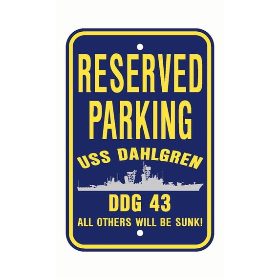 USS DAHLGREN DDG 43 Reserved Parking Sign Aluminum 12" x 18" Military Navy USN Car Truck RV Made In The U.S.A. PS003.
