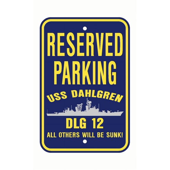 USS DAHLGREN DLG 12 Reserved Parking Sign Aluminum 12" x 18" Military Navy USN Car Truck RV Made In The U.S.A. PS003.