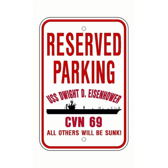 USS DWIGHT D EISENHOWER CVN 69 Reserved Parking Sign Red / White Aluminum 12" x 18" Military Navy USN Car Truck RV Made In The U.S.A. PS003.