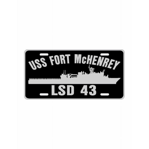 USS FORT McHENRY LSD 43 Aluminum License Plate Military Navy USN Car Truck RV PL001