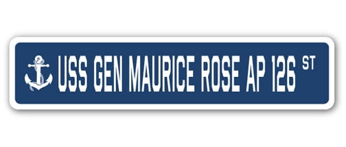 Uss Rose USS GEN MAURICE ROSE AP 126 Street Sign us navy ship veteran sailor ...