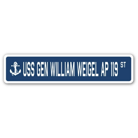 USS GEN WILLIAM WEIGEL AP 119 Street Sign us navy ship veteran sailor gift