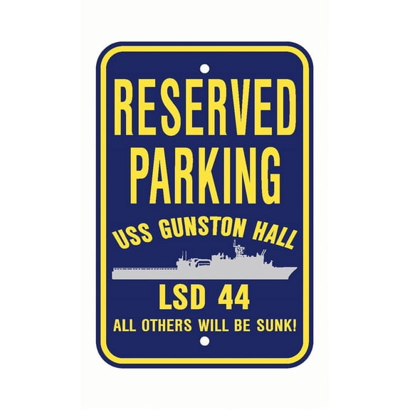 USS GUNSYON HALL LSD 44 Reserved Parking Sign Aluminum 12" x 18" Military Navy USN Car Truck RV Made In The U.S.A. PS003.