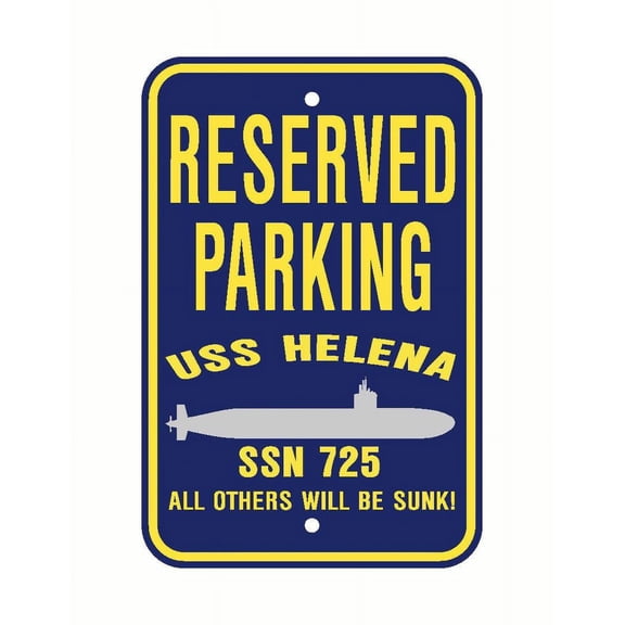 USS HELENA SSN 725 Reserved Parking Sign Aluminum 12" x 18" Military Navy USN Car Truck RV Made In The U.S.A. PS003.