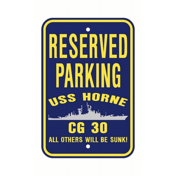 USS HORNE CG 30 Reserved Parking Sign Aluminum 12" x 18" Military Navy USN Car Truck RV Made In The U.S.A. PS003.