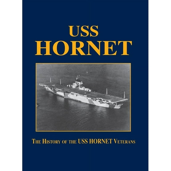 USS Hornet: The History of the USS Hornet Veterans, (Paperback)