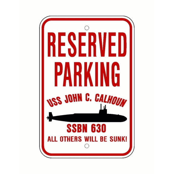 USS JOHN C CALHOUN SSBN 630 Reserved Parking Sign Red / White Aluminum 12" x 18" Military Navy USN Car Truck RV Made In The U.S.A. PS003.