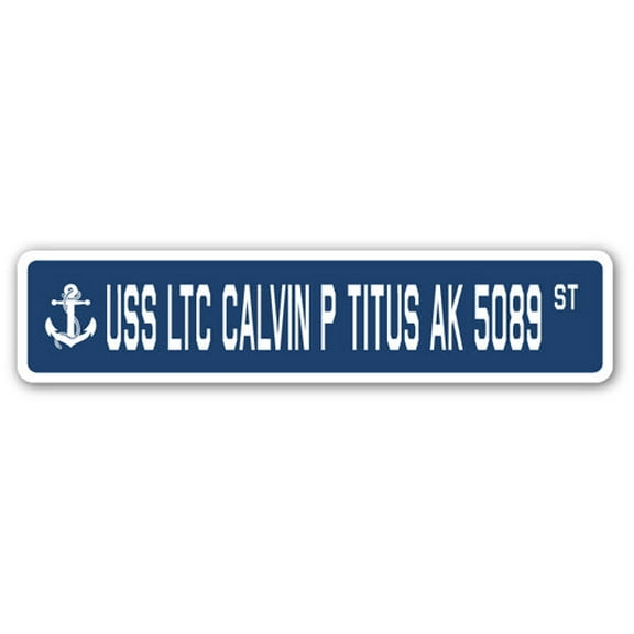 SignMission SSN-Ltc Calvin P Titus Ak 5089 4 x 18 in. A-16 Street Sign - USS Ltc Calvin P Titus AK 5089