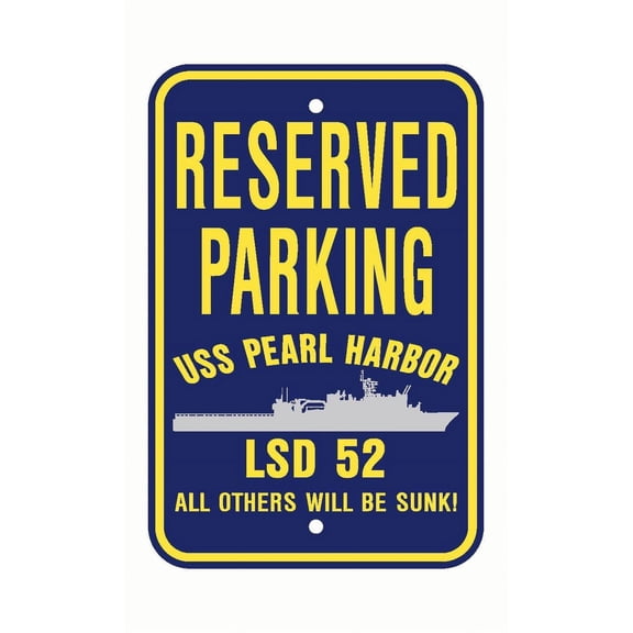 USS PEARL HARBOR LSD 52 Reserved Parking Sign Aluminum 12" x 18" Military Navy USN Car Truck RV Made In The U.S.A. PS003.