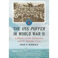 thumbnail image 1 of The USS Puffer in World War II: A History of the Submarine and Its Wartime Crew, (Paperback), 1 of 1